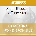 Sam Blasucci - Off My Stars cd