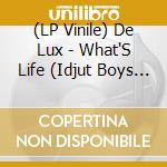 (LP Vinile) De Lux - What'S Life (Idjut Boys Remix) 12' Vinyl Single vinile