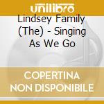 Lindsey Family (The) - Singing As We Go cd musicale di Lindsey Family (The)