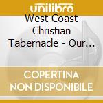West Coast Christian Tabernacle - Our Journey An Album Of Memories cd
