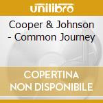 Cooper & Johnson - Common Journey cd