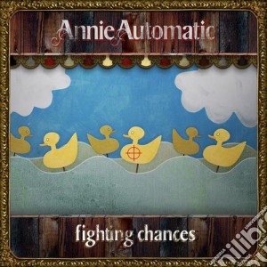 Annie Automatic - Fighting Chances cd musicale di Annie Automatic