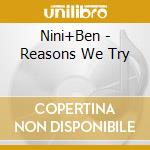 Nini+Ben - Reasons We Try cd