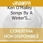 Ken O'Malley - Songs By A Winter'S Hearth cd