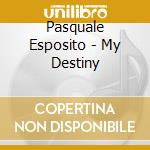 Pasquale Esposito - My Destiny cd