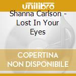 Shanna Carlson - Lost In Your Eyes cd