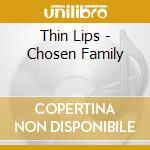Thin Lips - Chosen Family cd musicale di Thin Lips