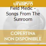 Field Medic - Songs From The Sunroom