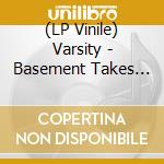 (LP Vinile) Varsity - Basement Takes (2015-2016) (Coloured) vinile
