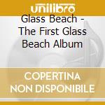 Glass Beach - The First Glass Beach Album cd