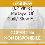 (LP Vinile) Portayal Of Guilt/ Slow F - 7-Split -Coloured- vinile