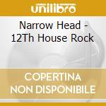 Narrow Head - 12Th House Rock cd