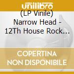 (LP Vinile) Narrow Head - 12Th House Rock (2 Lp) vinile