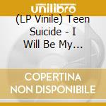 (LP Vinile) Teen Suicide - I Will Be My Own Hell Because There Is A (Colored) lp vinile