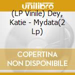 (LP Vinile) Dey, Katie - Mydata(2 Lp) vinile