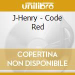 J-Henry - Code Red cd