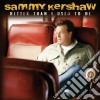 Sammy Kershaw - Better Than I Used To Be cd