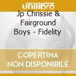 Jp Chrissie & Fairground Boys - Fidelity cd