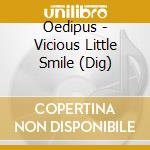 Oedipus - Vicious Little Smile (Dig) cd