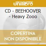 CD - BEEHOOVER - Heavy Zooo cd musicale di BEEHOOVER