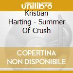 Kristian Harting - Summer Of Crush cd musicale di Kristian Harting