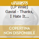 (LP Vinile) Gavial - Thanks, I Hate It (Lp + Cd) vinile