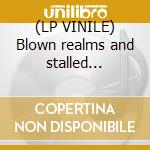 (LP VINILE) Blown realms and stalled explosions cd