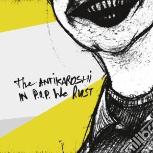 (LP Vinile) Antikaroshi - In P.o.p. We Rust (2 Lp) lp vinile di Antikaroshi
