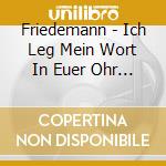 Friedemann - Ich Leg Mein Wort In Euer Ohr (Hardcover Mediabook) cd