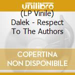 (LP Vinile) Dalek - Respect To The Authors vinile