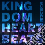 Roborob - Kingdom Heartbeats cd