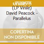 (LP Vinile) David Peacock - Parallelus vinile
