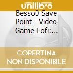 Besso0 Save Point - Video Game Lofi: Pokemon cd