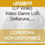 (LP Vinile) Video Game Lofi: Deltarune, Chapter 2 / Various (Deluxe/180G) vinile