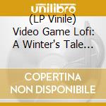 (LP Vinile) Video Game Lofi: A Winter's Tale / Various (Deluxe/180G) vinile