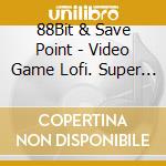 88Bit & Save Point - Video Game Lofi. Super Mario 64 cd