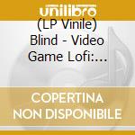 (LP Vinile) Blind - Video Game Lofi: Secret Of Mana - O.S.T. vinile