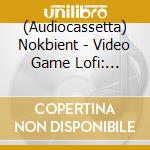 (Audiocassetta) Nokbient - Video Game Lofi: Celeste (Transparent Green Cassette) cd