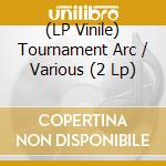 (LP Vinile) Tournament Arc / Various (2 Lp) vinile