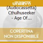 (Audiocassetta) Cthulhuseeker - Age Of The Synth: Elden Ring - Cthulhuseeker cd