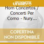 Horn Concertos / Concerti Per Corno - Nury Guarnaschelli cd
