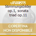 Stimmungsbilder op.1, sonata triad op.11 cd