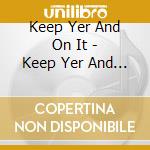 Keep Yer And On It - Keep Yer And On It cd