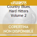 Country Blues Hard Hitters Volume 2 cd