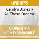 Cemlyn Jones - All These Dreams cd