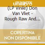 (LP Vinile) Don Van Vliet - Rough Raw And Amazing
