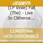 (LP Vinile) Fall (The) - Live In Clitheroe 2013 lp vinile di Fall (The)