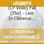 (LP Vinile) Fall (The) - Live In Clitheroe 2013 vinile
