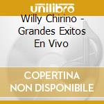 Willy Chirino - Grandes Exitos En Vivo cd musicale di Willy Chirino