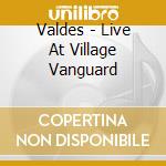 Valdes - Live At Village Vanguard cd